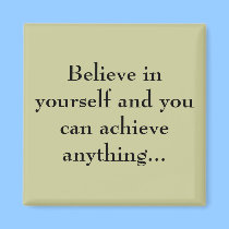 Believe in yourself... magnets by rdwnggrl Believe in yourself... magnets