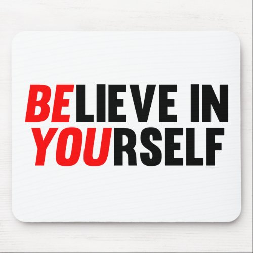 Believe in Yourself Mousepad