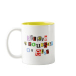 Believe in yourself or else coffee mug