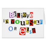 Believe in yourself, or else - ransom note style greeting card