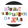 Believe in yourself or else sticker