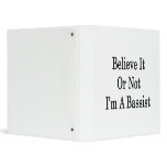 Believe It Or Not I'm A Bassist 3 Ring Binders