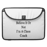 Believe It Or Not I'm A Chess Coach Sleeves For MacBook Pro