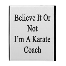 Believe It Or Not I'm A Karate Coach iPad Folio Case