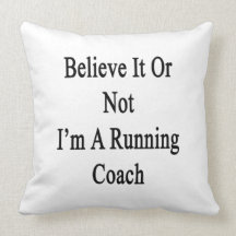Believe It Or Not I'm A Running Coach Throw Pillow