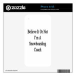 Believe It Or Not I'm A Snowboarding Coach Skins For The iPhone 4S