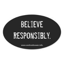 "Believe Responsibly" bumper sticker