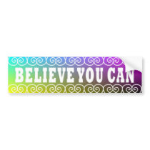Believe You Can ~3 Word  Bumper Sticker bumper stickers