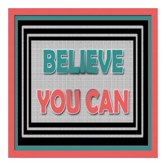 Believe You Can ~ Motivational Poster print