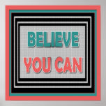 Believe You Can ~ Motivational Poster