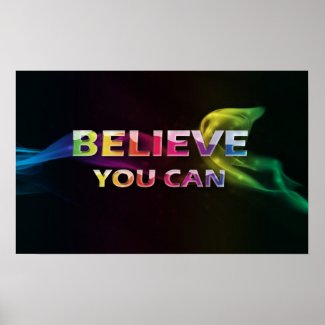 Believe You Can ~ Motivational Poster