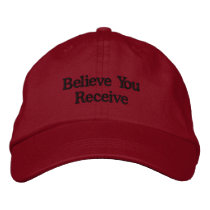 Believe You Receive Embroidered Hats