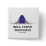 Bell Curve Thoughts (Statistics Attitude) Pinback Buttons