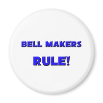 Bell Makers Rule! magnets