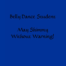 Belly Dance Student Shimmy T-Shirt by LilMel Belly Dance Student Shimmy T-Shirt