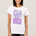 Belly Dancers Gone Wild Ver 3 t-shirts by JimBoz Belly Dancers Gone Wild Ver 3 t-shirts