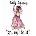 Belly Dancing *get hip to it* t-shirts