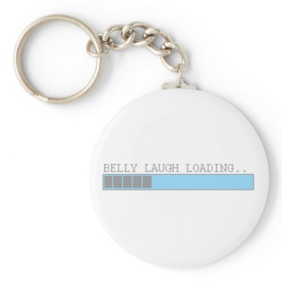 Belly laugh loading funny mens and girls humor keychain by funnybonezone