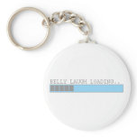 Belly laugh loading funny mens and girls humor keychain