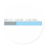 Belly laugh loading funny mens and girls humor round stickers