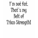 RPG Dorks - I'm Not Fat That's My Belt of Titan Strength RPG Dorks - I'm Not Fat That's My Belt of Titan Strength