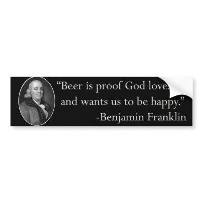 Ben Franklin Beer Quote Bumper Sticker by jsmusic