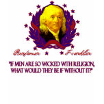 Ben Franklin on Men without Religion T Shirt