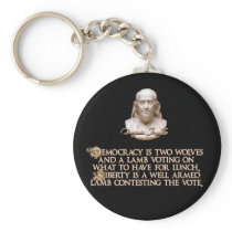 Ben Franklin Quote: 2 Wolves & a Well Armed Lamb Keychain