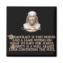 Ben Franklin Quote: 2 Wolves & a Well Armed Lamb Refrigerator Magnet