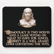 Ben Franklin Quote: 2 Wolves & a Well Armed Lamb Mousepads