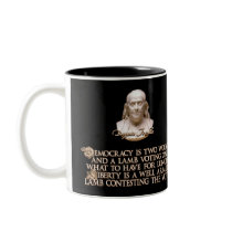 Ben Franklin Quote: 2 Wolves & a Well Armed Lamb Coffee Mug