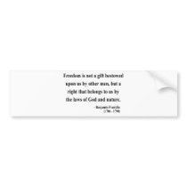 Ben Franklin Quote 4a Bumper Sticker