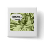 Ben Franklin quote A penny saved is a penny earned Pinback Button