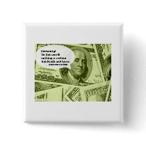 Ben Franklin quote Certainty In this world nothing Buttons