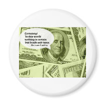 Ben Franklin quote Certainty In this world nothing Magnet