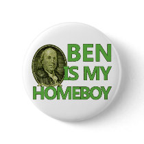 Ben Is My Homeboy Pin