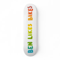 Ben Likes Bikes fun colorful name word art gifts Skate Decks