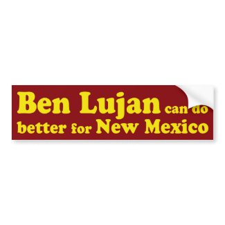 Congressman Ben Lujan can do better for New Mexico bumper sticker