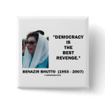 Benazir Bhutto Democracy Is The Best Revenge Pinback Button