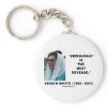 Benazir Bhutto Democracy Is The Best Revenge Key Chains