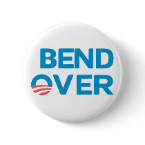 Bend Over - Anti Obama Button