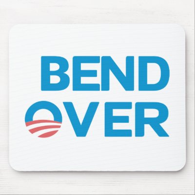 Bend Over - Anti Obama Mouse Pad by antiobamastuff
