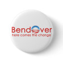 Bend Over for Barack Obamas Change buttons