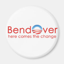 Bend Over for Barack Obamas Change Fridge Magnets