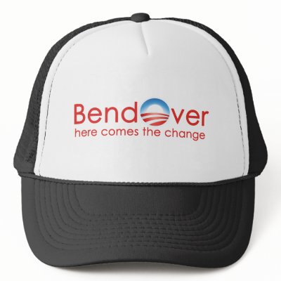 Bend Over for Barack Obamas Change Trucker Hat by BoogieMonst