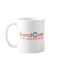 Bend Over for Barack Obamas Change mugs by BoogieMonst Bend Over for Barack Obamas Change mugs