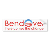 Bend Over for Barack Obamas Change nobama bumper stickers by BoogieMonst Bend Over for Barack Obamas Change nobama bumper stickers