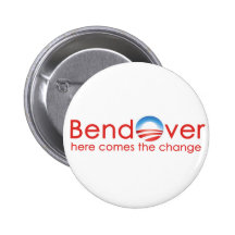 Bend Over for Barack Obamas Change Pins