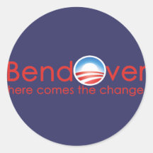 Bend Over for Barack Obamas Change Round Stickers