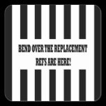 Bend Over for the Replacement Refs Design Stickers stickers